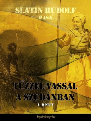 cover image of Tűzzel-vassal a Szudánban I. kötet